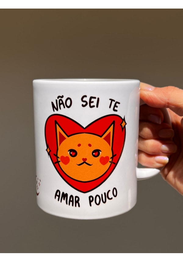 Caneca Não sei te Amar Pouco