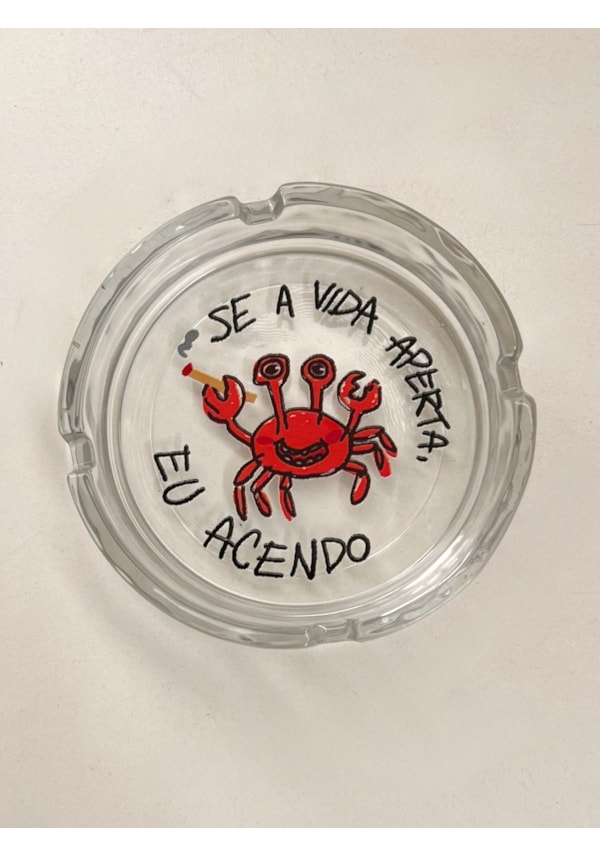 Cinzeiro Vidro - Se a vida aperta eu acendo