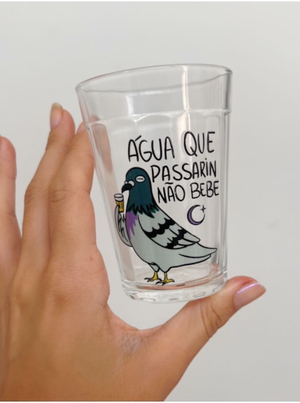 Copo Água que passarin não bebe - Vidro 190ml