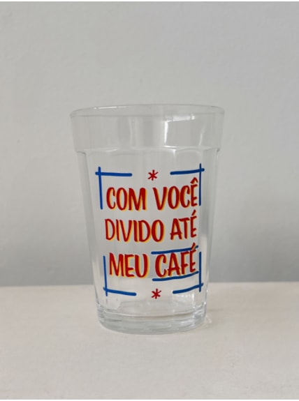 Copo Com Você Divido até meu Café - Vidro 190ml