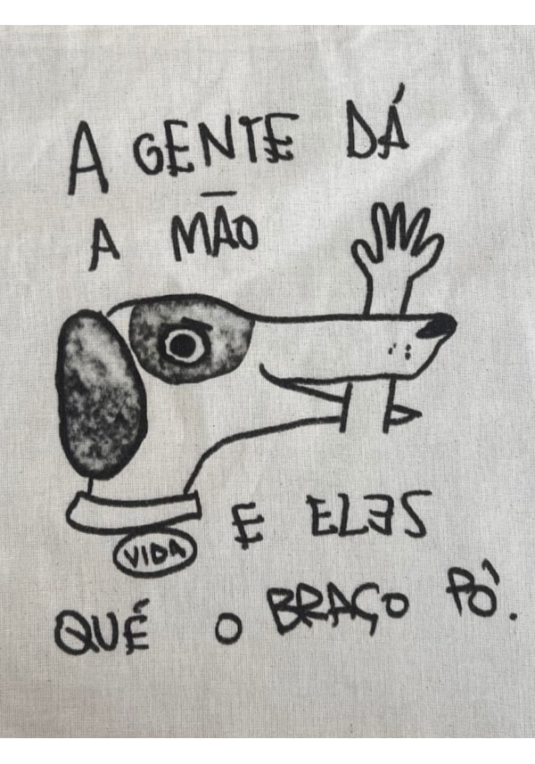 Ecobag Cachorro Dá A Mão Quer O Braço