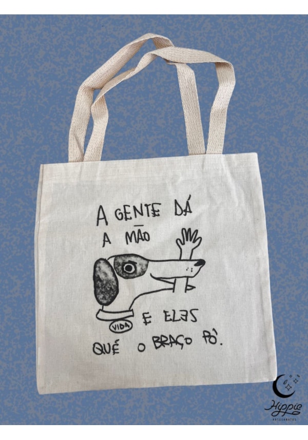 Ecobag Cachorro Dá A Mão Quer O Braço