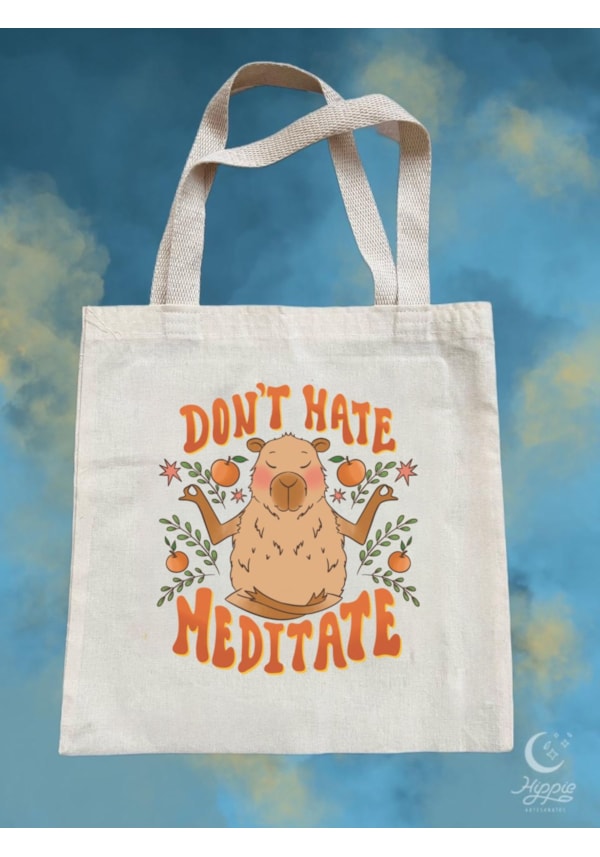Ecobag Capivara Don't Hate Meditate
