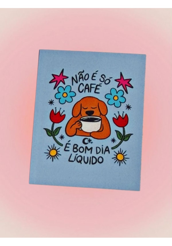Imã de Geladeira - Café é bom dia liquido