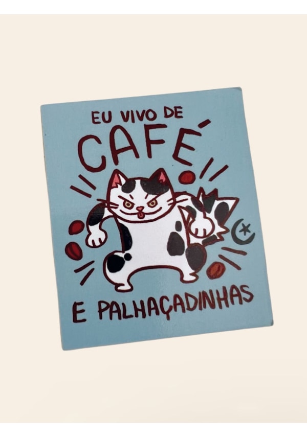 Imã de Geladeira - Eu vivo de Café e Palhaçadinhas